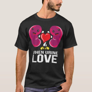 World Kidney Day When Urine Love Kidney Disease Aw T-Shirt
