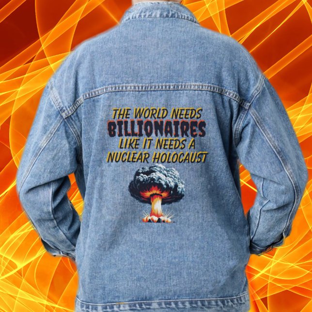 World Needs Billionaires Like a Nuclear Holocaust Denim Jacket (Creator Uploaded)