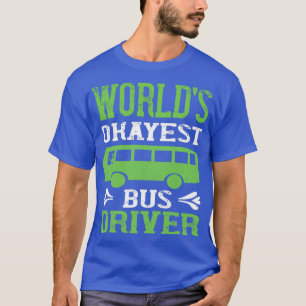 World Okayest Bus Driver Humour T-Shirt