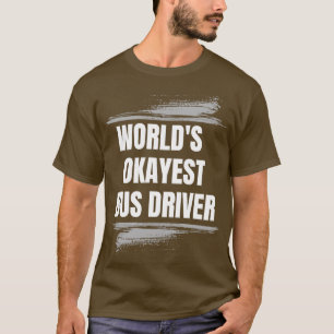 WORLD OKAYEST BUS DRIVER PROFESSION JOBS T-Shirt