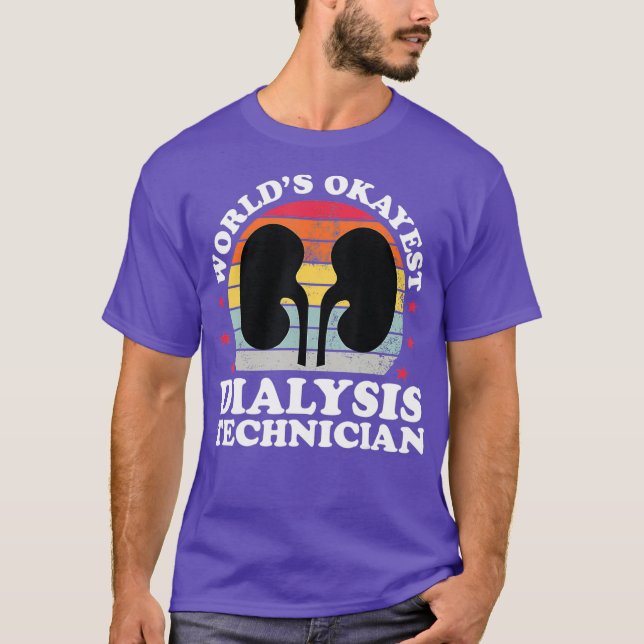 World Okayest Dialysis Technician Funny Tech T-Shirt (Front)
