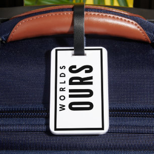 WORLd ours Luggage Tag