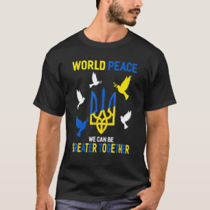 World Peace We Can Be Greater Together T-Shirt