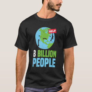 World Population Reached 8 billion People On Earth T-Shirt