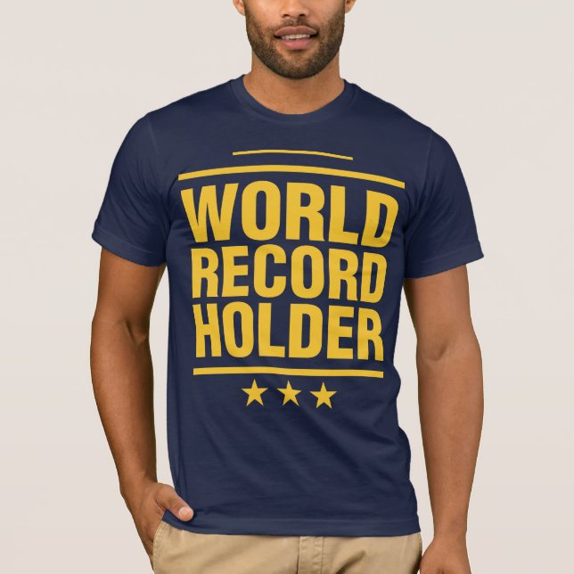 World Record Holder! T-Shirt (Front)