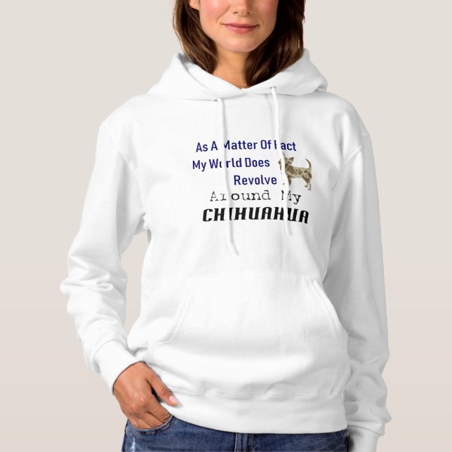 World Revolves Around Chihuahua Hoodie (Front)