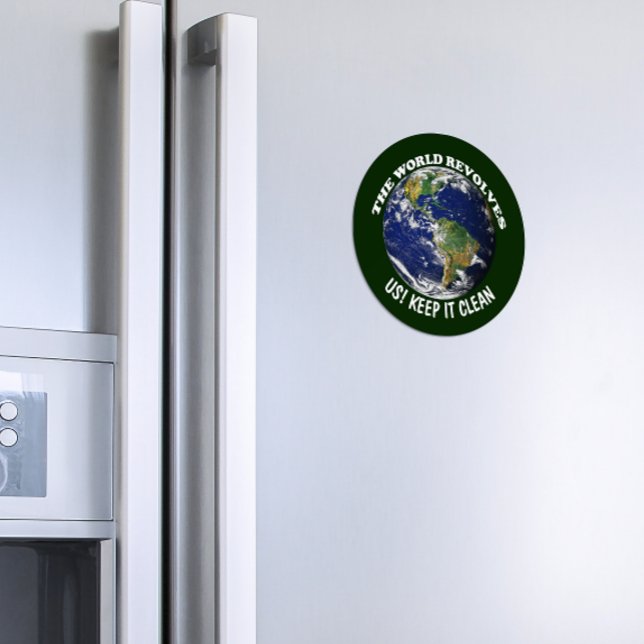 World Revolves Around Us Keep It Clean Awareness Magnet (Creator Uploaded)
