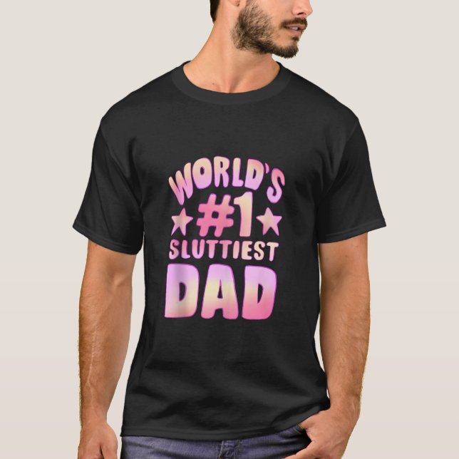 World s 1 Sluttiest Dad Funny Fathers Daddy Tank T (Front)