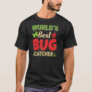 World S Best Bug Catcher Hobby Gardener Nature Ins T-Shirt