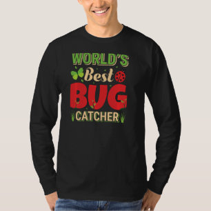 World S Best Bug Catcher Hobby Gardener Nature Ins T-Shirt