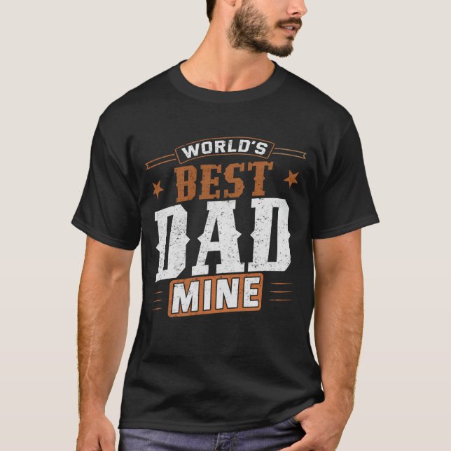 World’s Best Dad Mine – Heartfelt Father’s Gifts T-Shirt (Front)
