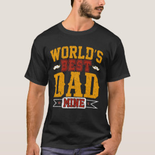 World’s Best Dad Mine – Heartfelt Father’s Gifts  T-Shirt