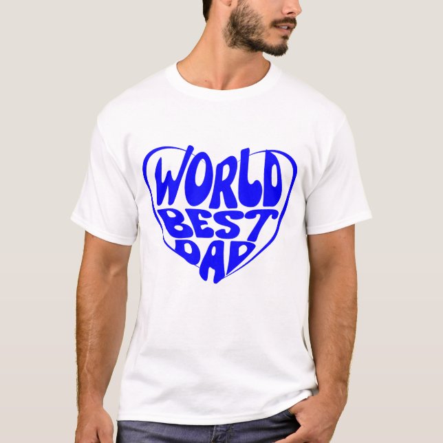 World’s Best Dad – One of a Kind T-Shirt (Front)