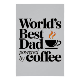 World’s Best Dad Powered by Coffee Father's day Poster