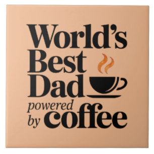 World’s Best Dad Powered by Coffee Father's day Tile