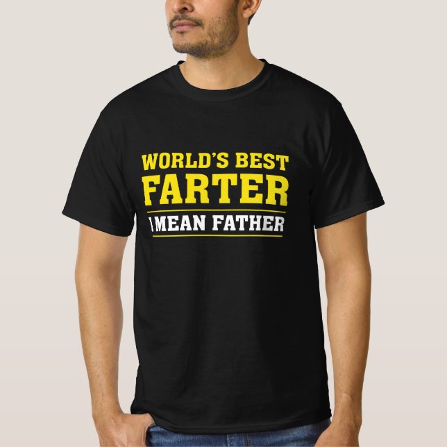 World’s Best Farter I Mean Father T-Shirt (Front)