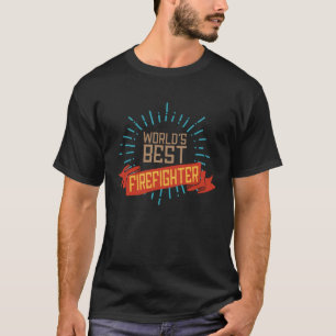 World s best firefighter Profession career worker T-Shirt