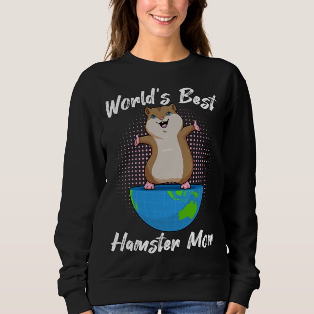World S Best Hamster Mom Sweatshirt