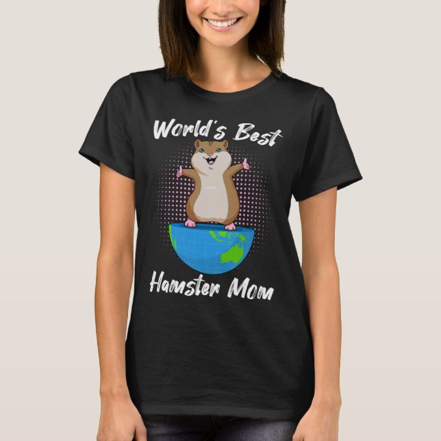 World S Best Hamster Mom T-Shirt (Front)