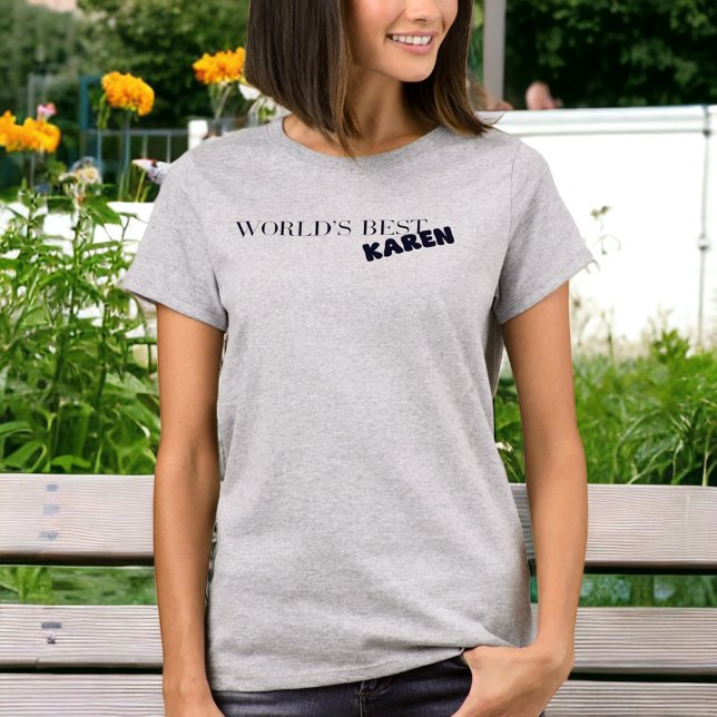 World’s Best Karen Funny Sarcastic Karen T-Shirt (Creator Uploaded)