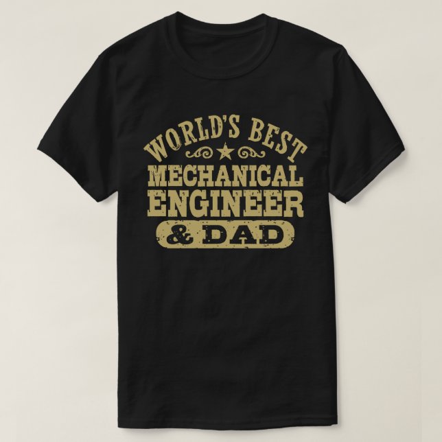 World’s Best Mechanical Engineer and Dad T-Shirt (Design Front)