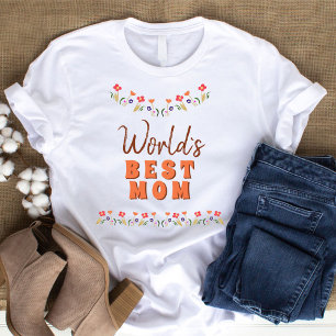 World`s Best Mum Flowers Floral Mother`s Day T-Shirt