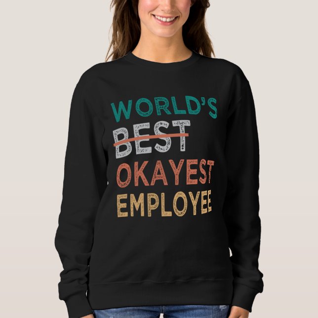 World s Best Okayest Employee  Office Work Sweatshirt (Front)