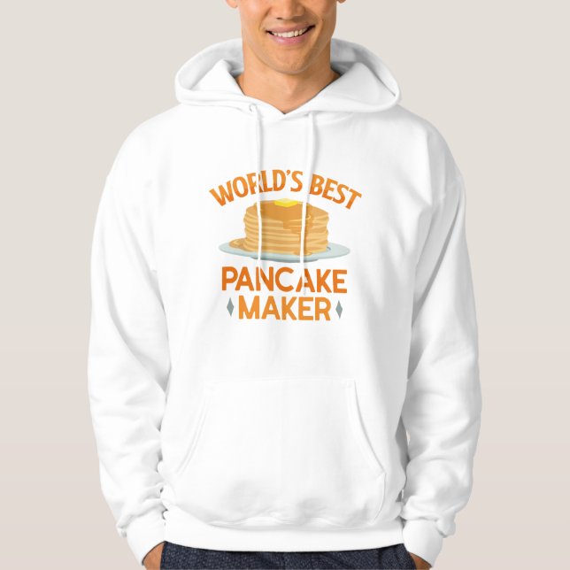 World’s Best Pancakes Maker Hoodie (Front)