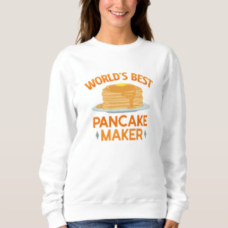 World’s Best Pancakes Maker Sweatshirt