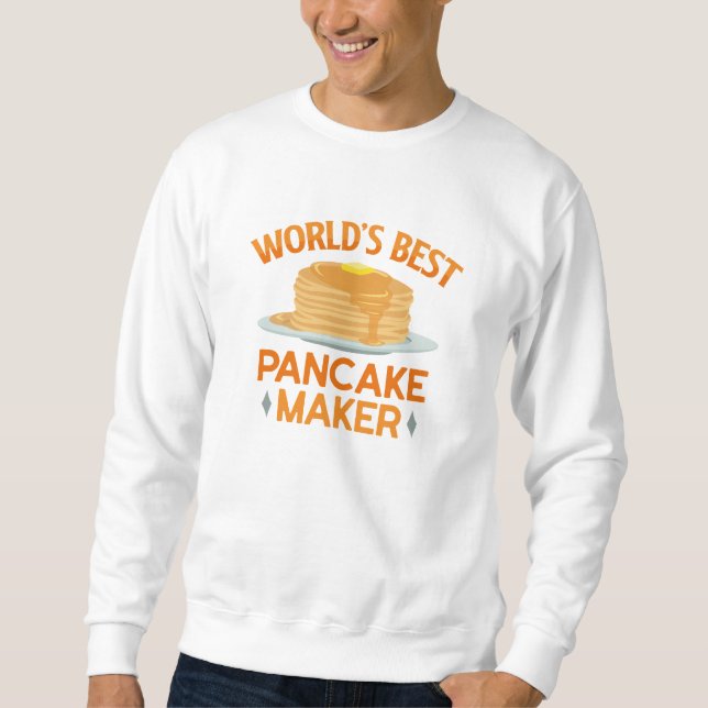 World’s Best Pancakes Maker Sweatshirt (Front)