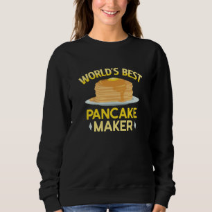 World’s Best Pancakes Maker Sweatshirt