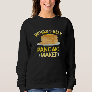 World’s Best Pancakes Maker Sweatshirt