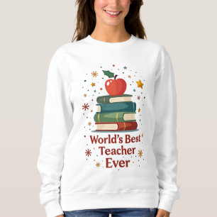 World’s Best Teacher Ever Cute Colorful Sweatshirt