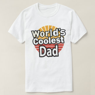 World’s Coolest Dad T-Shirt – Funny Father’s Day 