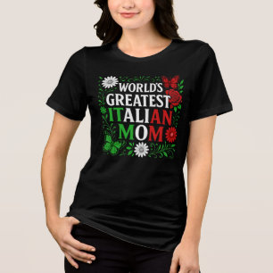 World’s Greatest Italian Mum  Tri-Blend Shirt