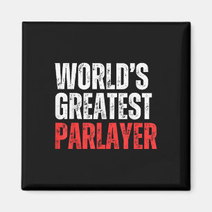 World’s Greatest Parlayer Gambling Gambler Sports Magnet