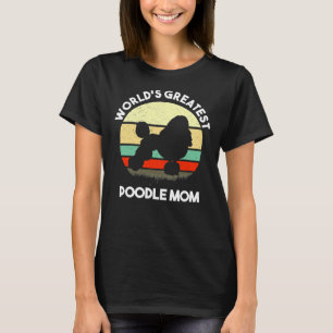 World S Greatest Poodle Mum Poodle Lover Gift T-Shirt