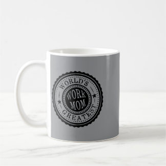 World_s Greatest Work Mum Coffee Mug