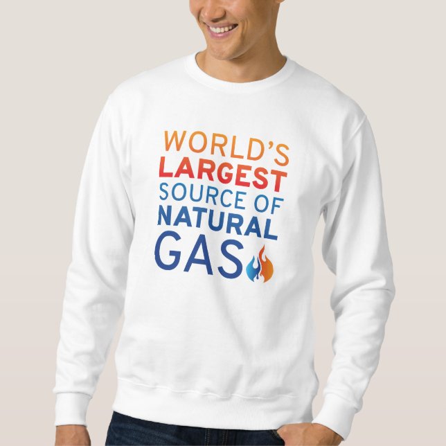 World’s Largest Source Of Natural Gas Sweatshirt (Front)