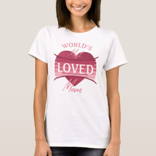 World’s Most Loved Mum T-Shirt
