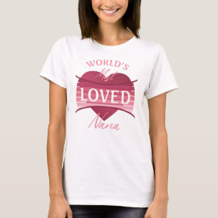 World’s Most Loved Nana T-Shirt