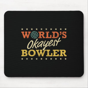World’s Okayest Bowler Bowling Funny Sarcastic Gag Mouse Pad
