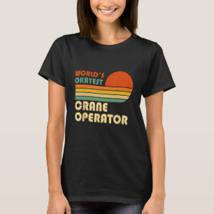 World s Okayest Crane Operator Retro T-Shirt