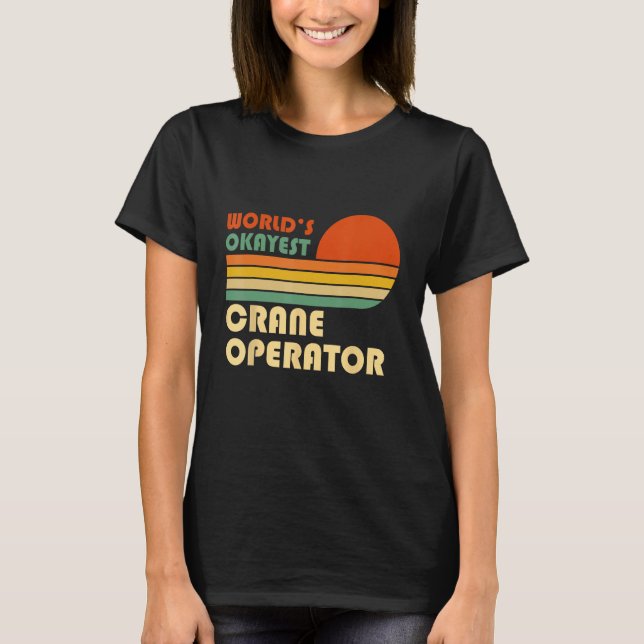 World s Okayest Crane Operator  Retro T-Shirt (Front)