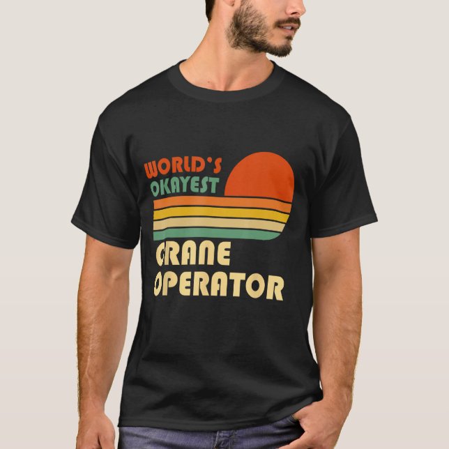 World s Okayest Crane Operator  Retro T-Shirt (Front)