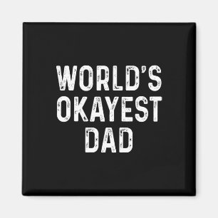 World&# s Okayest Dad Funny Fathers Day Gift  Magnet