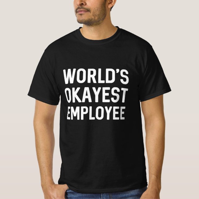 World’s Okayest Employee T-Shirt (Front)