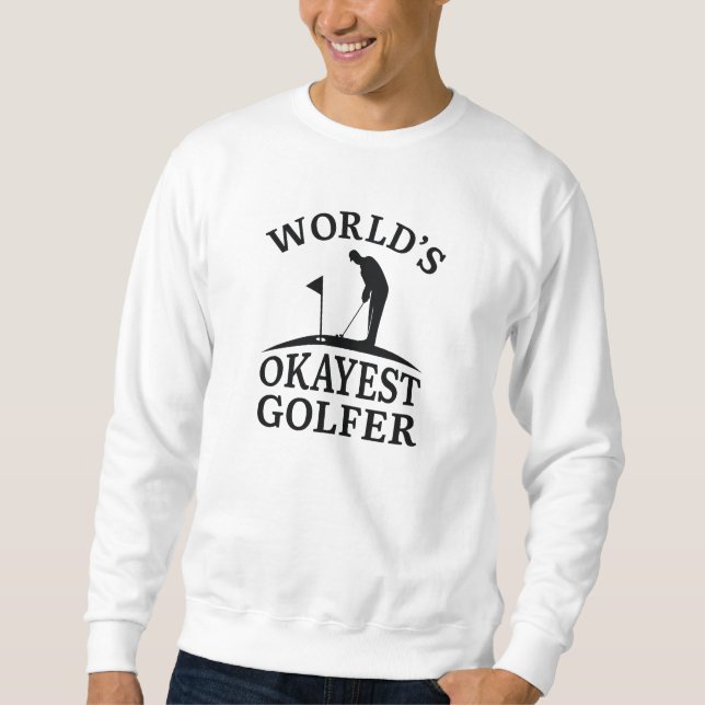 World’s Okayest Golfer Sweatshirt (Front)