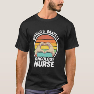 World S Okayest Oncology Nurse Retro Oncology Nurs T-Shirt