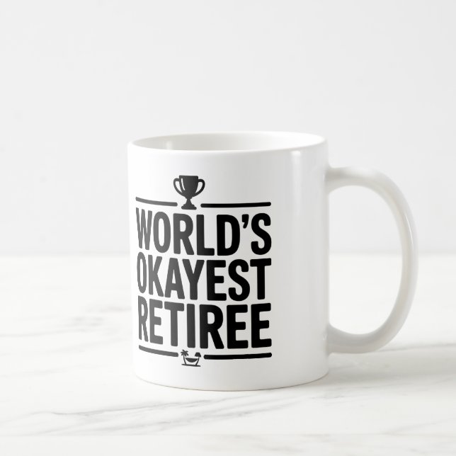 World’s Okayest Retiree Funny Coffee Mug – Retirem (Right)